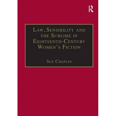 Law, Sensibility and the Sublime in Eighteenth-Century Women's Fiction: Speaking of Dread