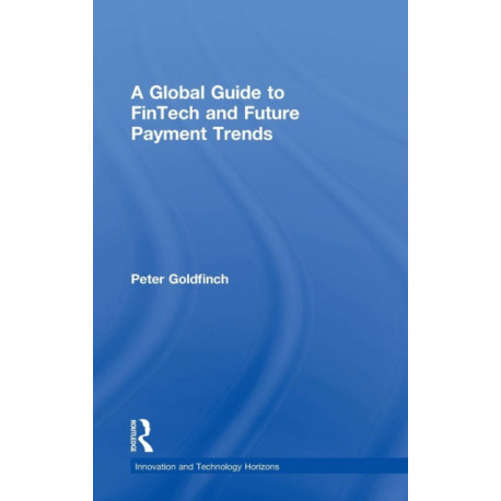 A Global Guide to FinTech and Future Payment Trends