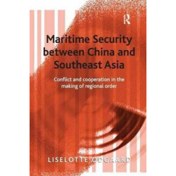 Maritime Security between China and Southeast Asia: Conflict and Cooperation in the Making of Regional Order