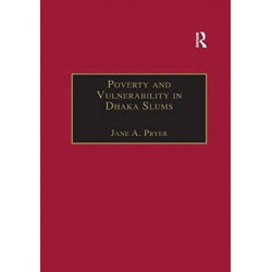 Poverty and Vulnerability in Dhaka Slums: The Urban Livelihoods Study