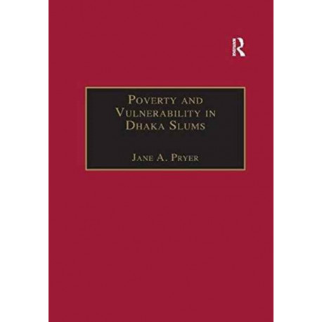 Poverty and Vulnerability in Dhaka Slums: The Urban Livelihoods Study
