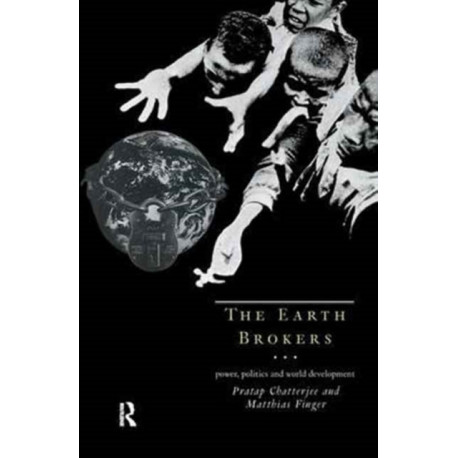 The Earth Brokers: Power, Politics and World Development