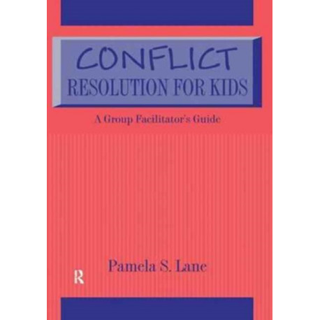 Conflict Resolution For Kids: A Group Facilitator's Guide
