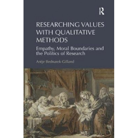 Researching Values with Qualitative Methods: Empathy, Moral Boundaries and the Politics of Research