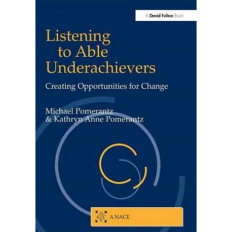 Listening to Able Underachievers: Creating Opportunities for Change