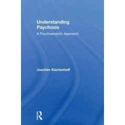 Understanding Psychosis: A Psychoanalytic Approach