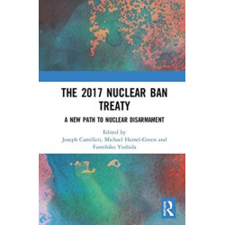 The 2017 Nuclear Ban Treaty: A New Path to Nuclear Disarmament