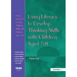 Using Literacy to Develop Thinking Skills with Children Aged 7-11