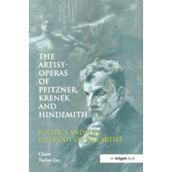 The Artist-Operas of Pfitzner, Krenek and Hindemith: Politics and the Ideology of the Artist