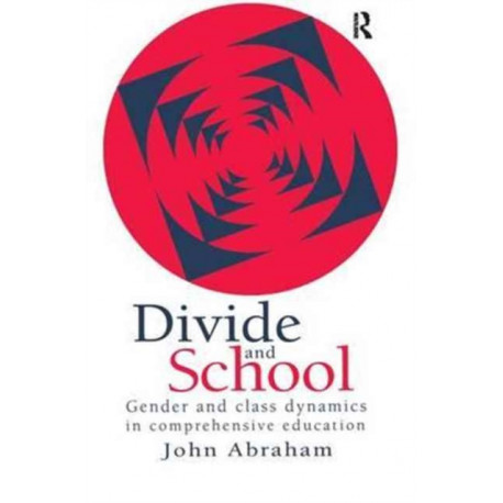Divide And School: Gender And Class Dynamics In Comprehensive Education