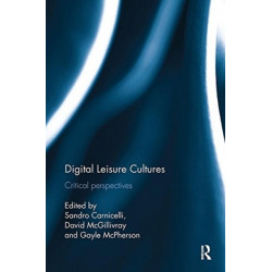 Digital Leisure Cultures: Critical perspectives