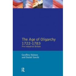 The Age of Oligarchy: Pre-Industrial Britain 1722-1783