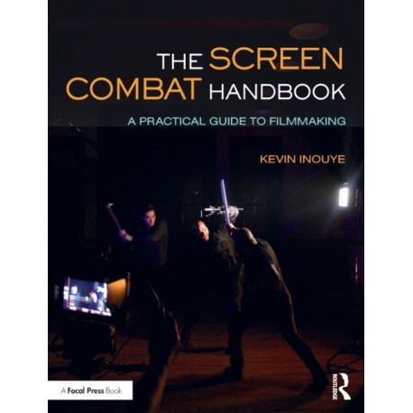 The Screen Combat Handbook: A Practical Guide for Filmmakers