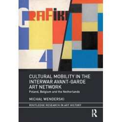 Cultural Mobility in the Interwar Avant-Garde Art Network: Poland, Belgium and the Netherlands