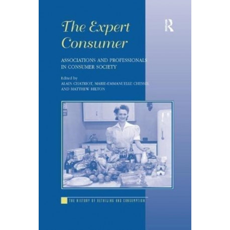 The Expert Consumer: Associations and Professionals in Consumer Society