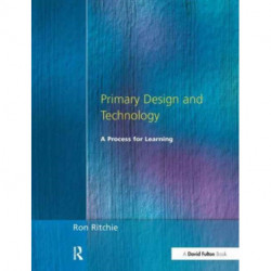 Primary Design and Technology: A Prpcess for Learning
