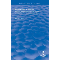 Bibliography of Nigeria: A Survey of Anthropological and Linguistic Writings form the Earliest Times to 1966