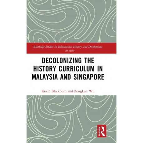 Decolonizing the History Curriculum in Malaysia and Singapore