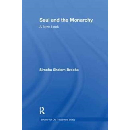 Saul and the Monarchy: A New Look