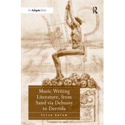 Music Writing Literature, from Sand via Debussy to Derrida