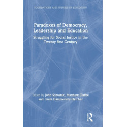 Paradoxes of Democracy, Leadership and Education: Struggling for Social Justice in the Twenty-first Century