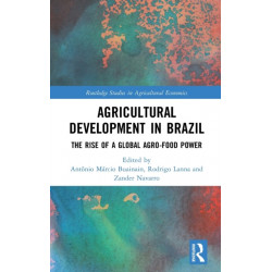 Agricultural Development in Brazil: The Rise of a Global Agro-food Power