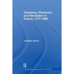 Chemistry, Pharmacy and Revolution in France, 1777-1809
