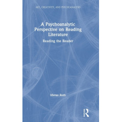 A Psychoanalytic Perspective on Reading Literature: Reading the Reader