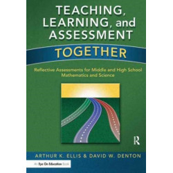 Teaching, Learning, and Assessment Together: Reflective Assessments for Middle and High School Mathematics and Science