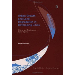 Urban Growth and Land Degradation in Developing Cities: Change and Challenges in Kano Nigeria