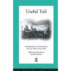 Useful Toil: Autobiographies of Working People from the 1820s to the 1920s