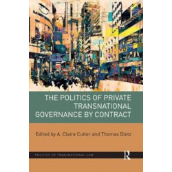 The Politics of Private Transnational Governance by Contract