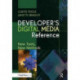 Developer's Digital Media Reference: New Tools, New Methods