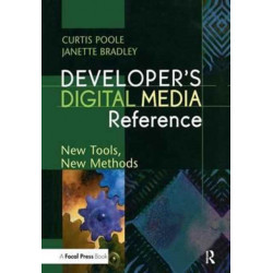 Developer's Digital Media Reference: New Tools, New Methods