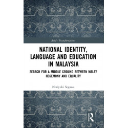 National Identity, Language and Education in Malaysia: Search for a Middle Ground between Malay Hegemony and Equality