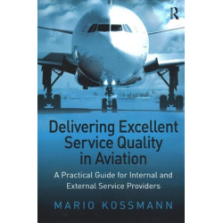 Delivering Excellent Service Quality in Aviation: A Practical Guide for Internal and External Service Providers
