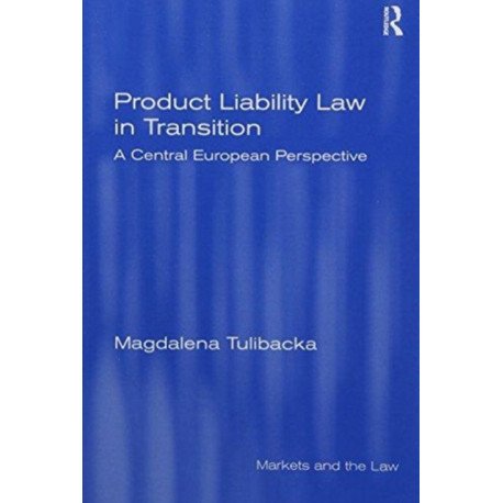 Product Liability Law in Transition: A Central European Perspective