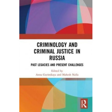 Criminology and Criminal Justice in Russia: Past Legacies and Present Challenges