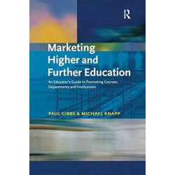 Marketing Higher and Further Education: An Educator's Guide to Promoting Courses, Departments and Institutions