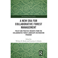 A New Era for Collaborative Forest Management: Policy and Practice insights from the Collaborative Forest Landscape Restoration Program