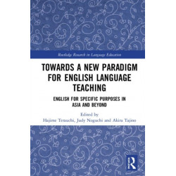 Towards a New Paradigm for English Language Teaching: English for Specific Purposes in Asia and Beyond