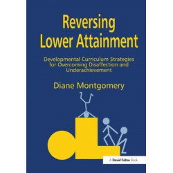 Reversing Lower Attainment: Developmental Curriculum Strategies for Overcoming Disaffection and Underachievement