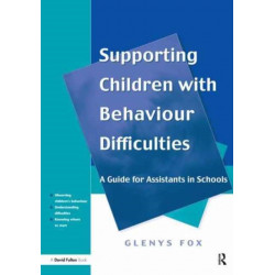 Supporting Children with Behaviour Difficulties: A Guide for Assistants in Schools