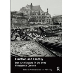 Function and Fantasy: Iron Architecture in the Long Nineteenth Century