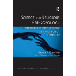 Science and Religious Anthropology: A Spiritually Evocative Naturalist Interpretation of Human Life