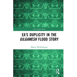 Ea’s Duplicity in the Gilgamesh Flood Story