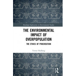 The Environmental Impact of Overpopulation: The Ethics of Procreation