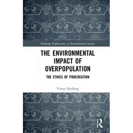 The Environmental Impact of Overpopulation: The Ethics of Procreation