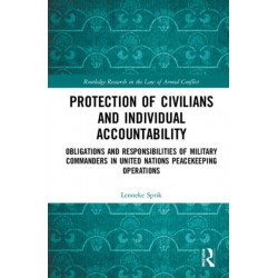 Protection of Civilians and Individual Accountability: Obligations and Responsibilities of Military Commanders in United Nations Peacekeeping Operations