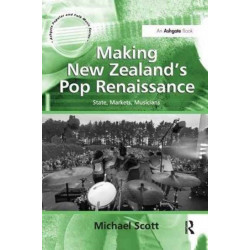 Making New Zealand's Pop Renaissance: State, Markets, Musicians